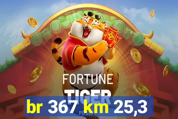 br 367 km 25,3